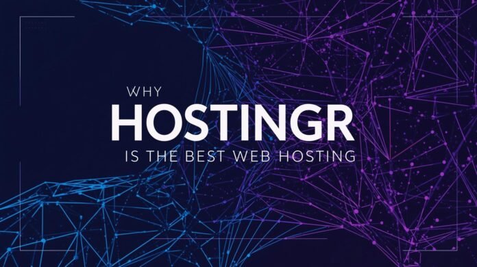 Why Hostinger Is the Best Web Hosting for 2025