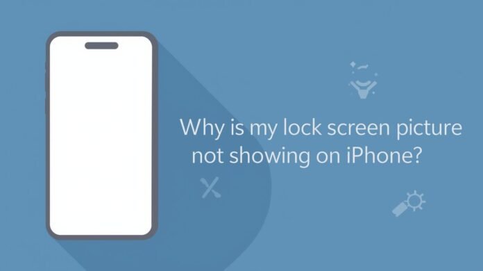 Why Is My Lock Screen Picture Not Showing on iPhone? : Troubleshooting Guide